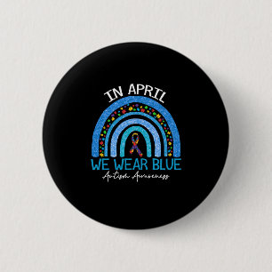 Rainbow Autism In April We Wear Blue Autism Button