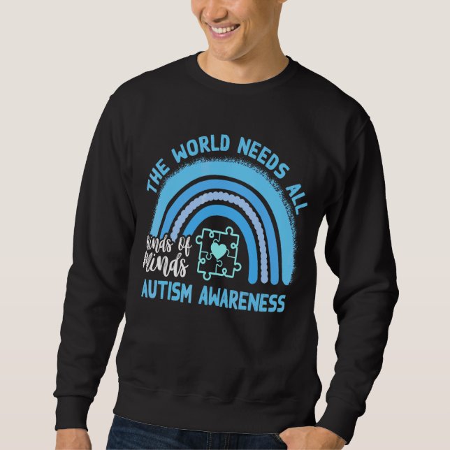 Rainbow Autism The World Needs All Kinds Of Minds  Sweatshirt (Front)