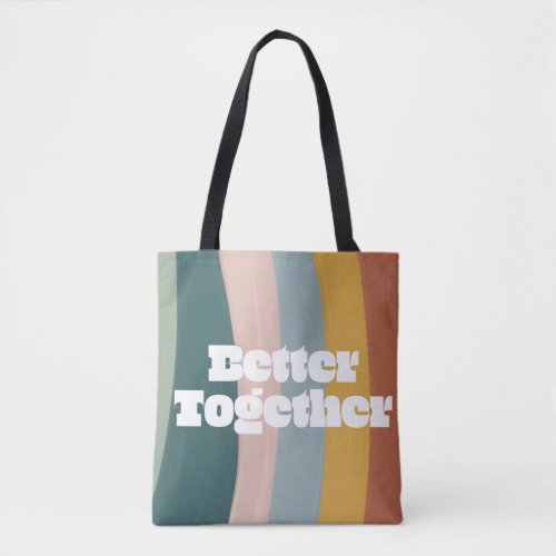 Rainbow Better Together Tote Bag