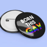Rainbow Born this Gay Pride  Button<br><div class="desc">This design was created though digital art. It may be personalized in the area provided or customizing by choosing the click to customize further option and changing the name, initials or words. You may also change the text color and style or delete the text for an image only design. Contact...</div>