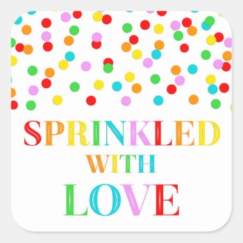Rainbow Confetti Sprinkled With Love Square Sticker by DreamingMindCards at Zazzle