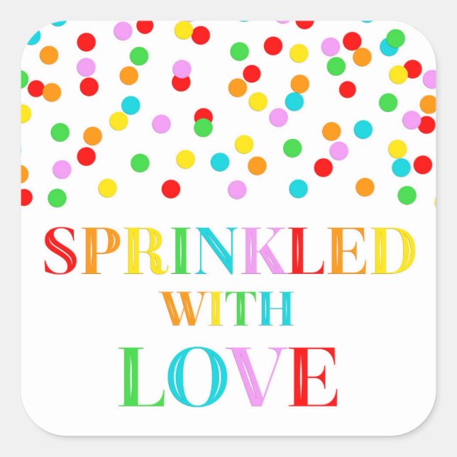Rainbow Confetti Sprinkled with Love Square Sticker (Front)