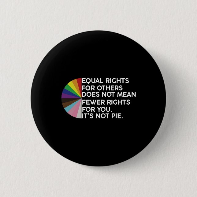 Rainbow Equal Rights Its Not Pie Lgbt Pride Month  Button (Front)
