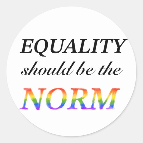 Rainbow Equality Should Be The Norm Classic Round Sticker