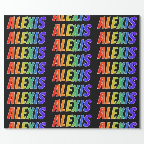 Rainbow First Name ALEXIS Fun  Colorful Wrapping Paper