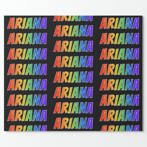 Rainbow First Name ARIANA Fun  Colorful Wrapping Paper