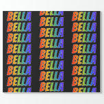 [ Thumbnail: Rainbow First Name "Bella"; Fun & Colorful Wrapping Paper ]