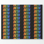 [ Thumbnail: Rainbow First Name "Beth"; Fun & Colorful Wrapping Paper ]