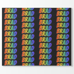 [ Thumbnail: Rainbow First Name "Brad"; Fun & Colorful Wrapping Paper ]