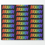 [ Thumbnail: Rainbow First Name "Brandi"; Fun & Colorful Wrapping Paper ]