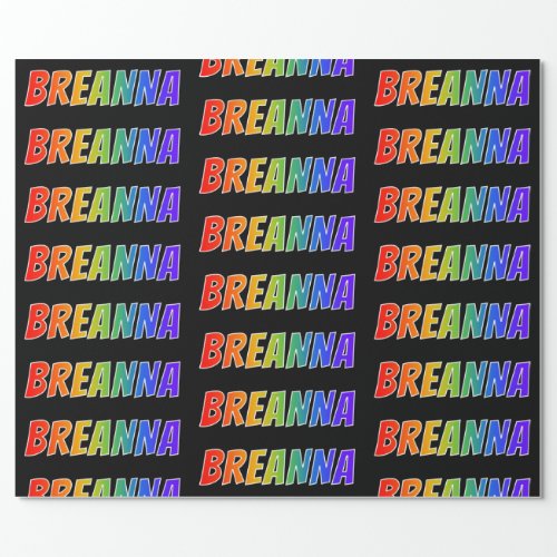 Rainbow First Name BREANNA Fun  Colorful Wrapping Paper