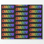 [ Thumbnail: Rainbow First Name "Carolyn"; Fun & Colorful Wrapping Paper ]