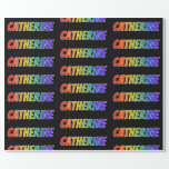 [ Thumbnail: Rainbow First Name "Catherine"; Fun & Colorful Wrapping Paper ]