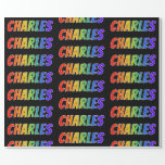 [ Thumbnail: Rainbow First Name "Charles"; Fun & Colorful Wrapping Paper ]