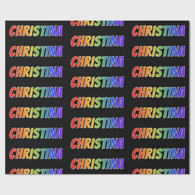 Rainbow First Name "CHRISTINA"; Fun & Colorful Wrapping Paper (Flat)