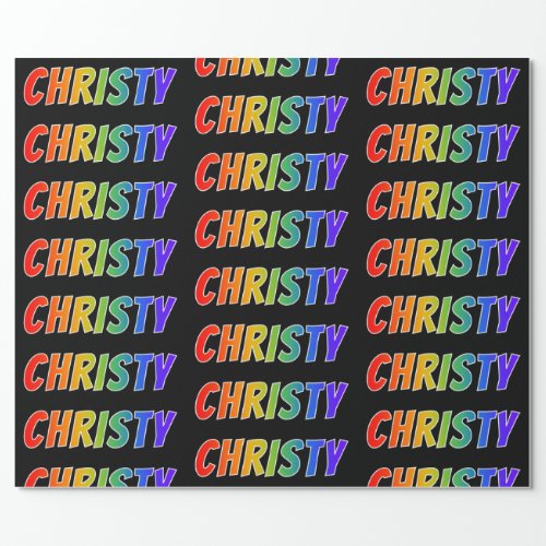 Rainbow First Name CHRISTY Fun  Colorful Wrapping Paper