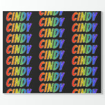 [ Thumbnail: Rainbow First Name "Cindy"; Fun & Colorful Wrapping Paper ]