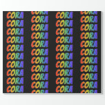 [ Thumbnail: Rainbow First Name "Cora"; Fun & Colorful Wrapping Paper ]