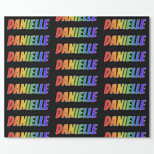 Rainbow First Name DANIELLE Fun  Colorful Wrapping Paper