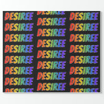 [ Thumbnail: Rainbow First Name "Desiree"; Fun & Colorful Wrapping Paper ]