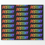 [ Thumbnail: Rainbow First Name "Destiny"; Fun & Colorful Wrapping Paper ]