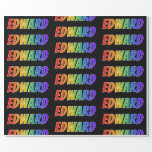 [ Thumbnail: Rainbow First Name "Edward"; Fun & Colorful Wrapping Paper ]
