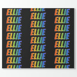[ Thumbnail: Rainbow First Name "Ellie"; Fun & Colorful Wrapping Paper ]