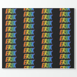 [ Thumbnail: Rainbow First Name "Erik"; Fun & Colorful Wrapping Paper ]