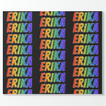 [ Thumbnail: Rainbow First Name "Erika"; Fun & Colorful Wrapping Paper ]