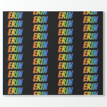 [ Thumbnail: Rainbow First Name "Erin"; Fun & Colorful Wrapping Paper ]