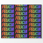 [ Thumbnail: Rainbow First Name "Felicia"; Fun & Colorful Wrapping Paper ]