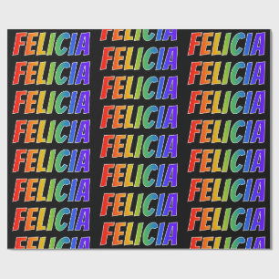 Rainbow First Name "FELICIA"; Fun & Colorful Wrapping Paper