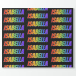[ Thumbnail: Rainbow First Name "Isabella"; Fun & Colorful Wrapping Paper ]