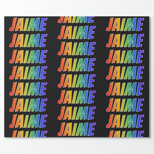 Rainbow First Name JAIME Fun  Colorful Wrapping Paper