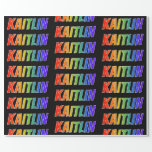 [ Thumbnail: Rainbow First Name "Kaitlin"; Fun & Colorful Wrapping Paper ]