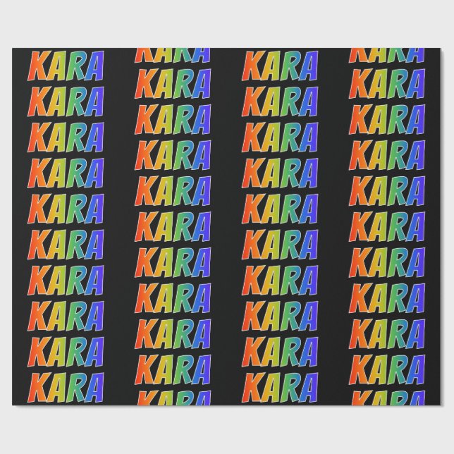 Rainbow First Name "KARA"; Fun & Colorful Wrapping Paper (Flat)