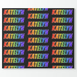 [ Thumbnail: Rainbow First Name "Katelyn"; Fun & Colorful Wrapping Paper ]