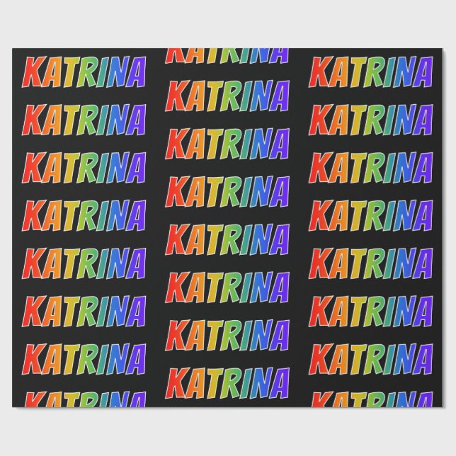 Rainbow First Name "KATRINA"; Fun & Colorful Wrapping Paper (Flat)