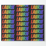 [ Thumbnail: Rainbow First Name "Laurie"; Fun & Colorful Wrapping Paper ]