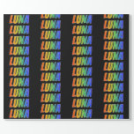 [ Thumbnail: Rainbow First Name "Luna"; Fun & Colorful Wrapping Paper ]