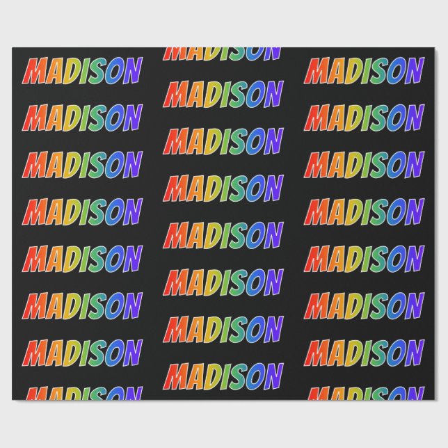 Rainbow First Name "MADISON"; Fun & Colorful Wrapping Paper (Flat)