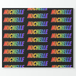 [ Thumbnail: Rainbow First Name "Michelle"; Fun & Colorful Wrapping Paper ]