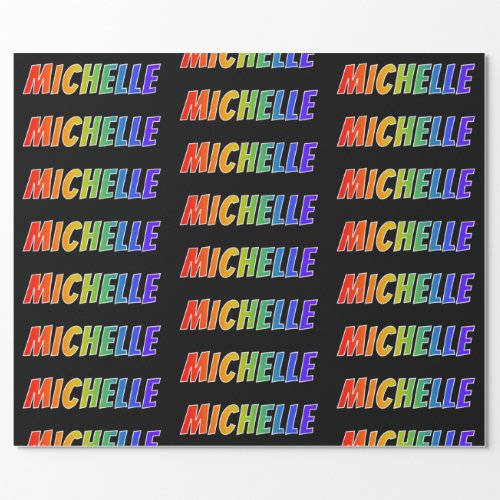 Rainbow First Name MICHELLE Fun  Colorful Wrapping Paper