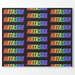 [ Thumbnail: Rainbow First Name "Natasha"; Fun & Colorful Wrapping Paper ]