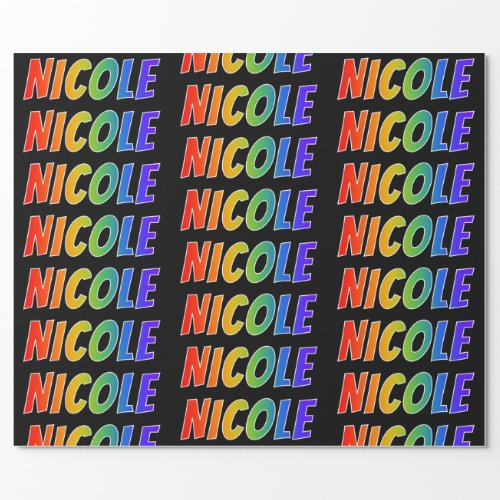 Rainbow First Name NICOLE Fun  Colorful Wrapping Paper