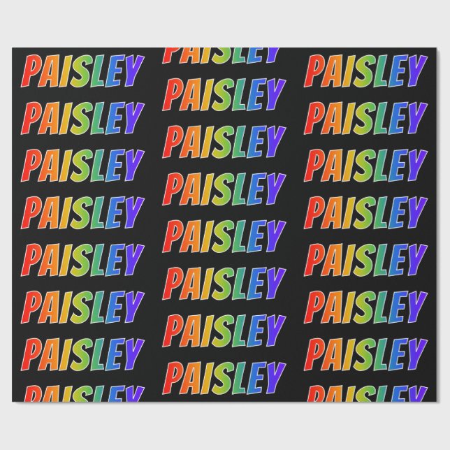 Rainbow First Name "PAISLEY"; Fun & Colorful Wrapping Paper (Flat)