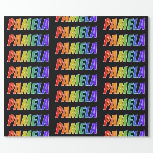 Rainbow First Name PAMELA Fun  Colorful Wrapping Paper