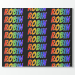 [ Thumbnail: Rainbow First Name "Robin"; Fun & Colorful Wrapping Paper ]
