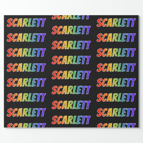 Rainbow First Name SCARLETT Fun  Colorful Wrapping Paper