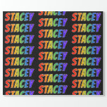 [ Thumbnail: Rainbow First Name "Stacey"; Fun & Colorful Wrapping Paper ]